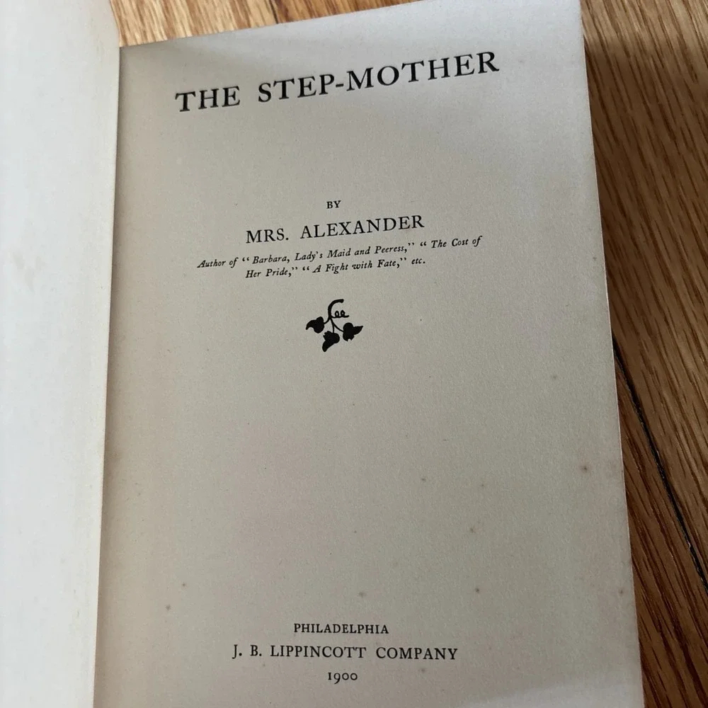 The Stepmother - MRS.ALEXANDER Hardback‎ 1899 1ST EDITION Lippincott